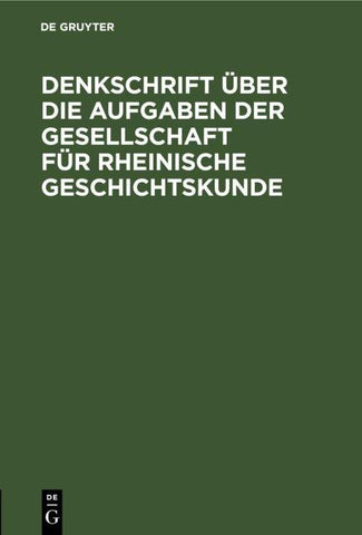 Denkschrift über die Aufgaben der Gesellschaft für Rheinische Geschichtskunde