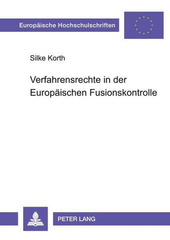 Verfahrensrechte in der Europäischen Fusionskontrolle
