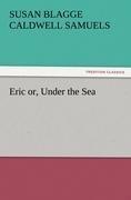 Eric or, Under the Sea