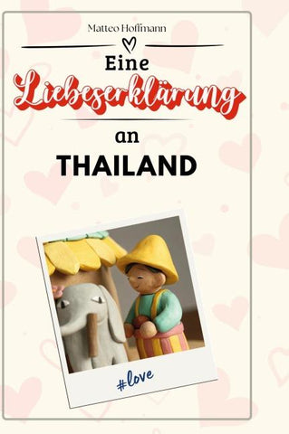 Eine Liebeserklärung an Thailand