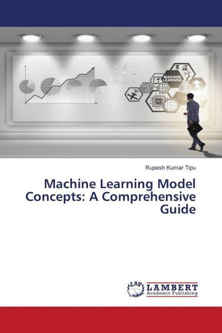 Machine Learning Model Concepts: A Comprehensive Guide