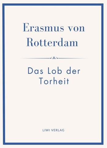 Erasmus von Rotterdam: Das Lob der Torheit. Neuausgabe