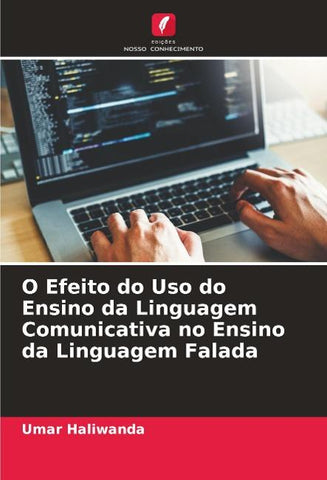 O Efeito do Uso do Ensino da Linguagem Comunicativa no Ensino da Linguagem Falada