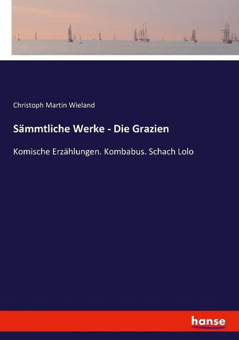 Sämmtliche Werke - Die Grazien