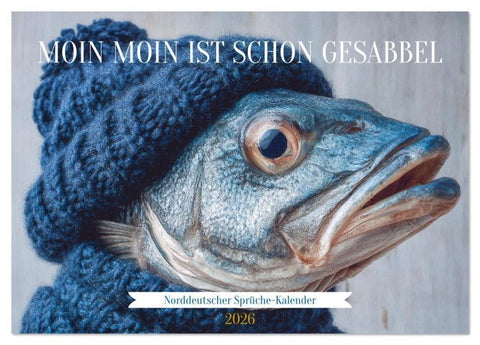 Moin Moin ist schon gesabbel - Norddeutscher Sprüche-Kalender (Tischkalender 2026 DIN A5 quer), CALVENDO Monatskalender