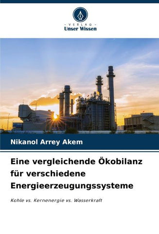 Eine vergleichende Ökobilanz für verschiedene Energieerzeugungssysteme