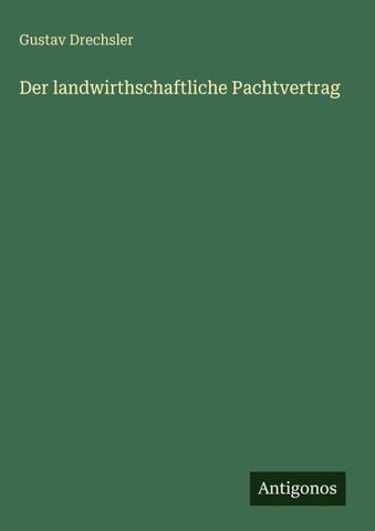 Der landwirthschaftliche Pachtvertrag