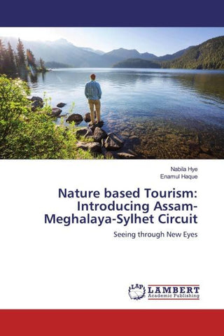 Nature based Tourism: Introducing Assam-Meghalaya-Sylhet Circuit