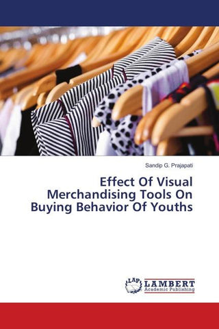 Effect Of Visual Merchandising Tools On Buying Behavior Of Youths