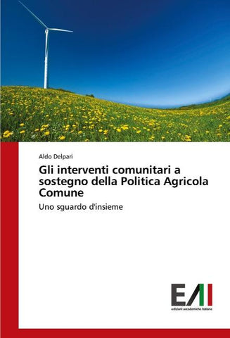 Gli interventi comunitari a sostegno della Politica Agricola Comune