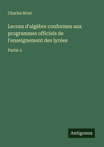 Lecons d'algèbre conformes aux programmes officiels de l'enseignement des lycées