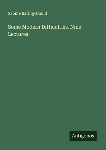 Some Modern Difficulties. Nine Lectures