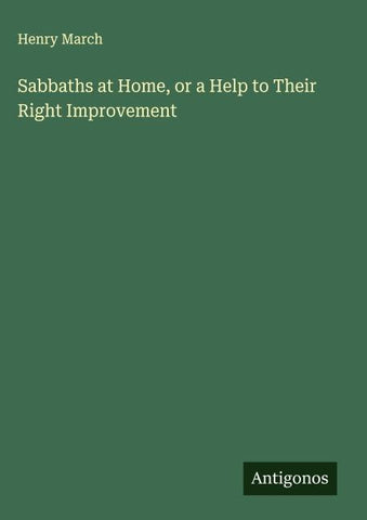 Sabbaths at Home, or a Help to Their Right Improvement