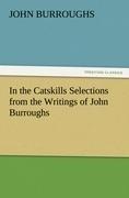 In the Catskills Selections from the Writings of John Burroughs