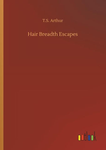 Hair Breadth Escapes