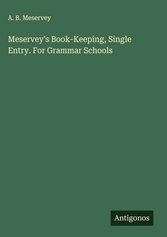 Meservey's Book-Keeping, Single Entry. For Grammar Schools