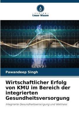Wirtschaftlicher Erfolg von KMU im Bereich der integrierten Gesundheitsversorgung