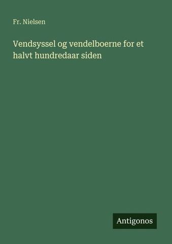 Vendsyssel og vendelboerne for et halvt hundredaar siden