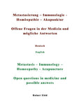 Metastasierung-Immunologie-Homöopathie-Akupunktur Offene Fragen in der Medizin und mögliche Antworten Deutsch English Metastasis-Immunology-Homeopathy-Acupuncuture Open questions in medicine and possible answers