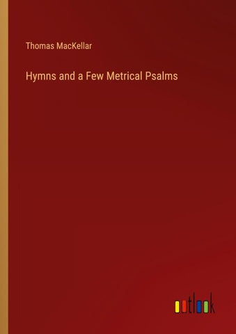 Hymns and a Few Metrical Psalms