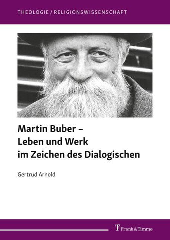 Martin Buber – Leben und Werk im Zeichen des Dialogischen
