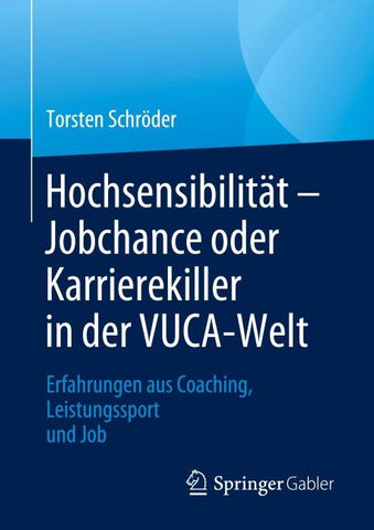 Hochsensibilität – Jobchance oder Karrierekiller in der VUCA-Welt