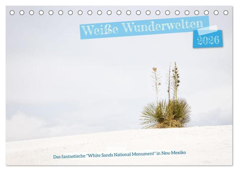 Weiße Wunderwelten - White Sands National Monument (Tischkalender 2026 DIN A5 quer), CALVENDO Monatskalender