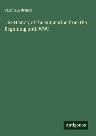The History of the Submarine from the Beginning until WWI