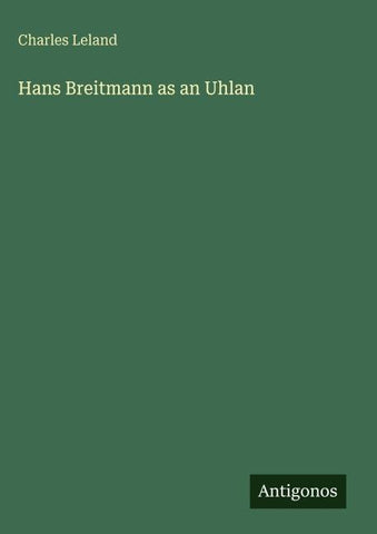 Hans Breitmann as an Uhlan