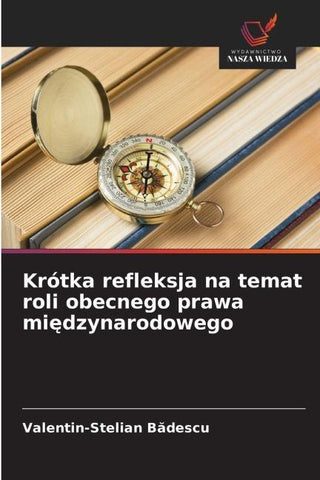 Krótka refleksja na temat roli obecnego prawa mi¿dzynarodowego