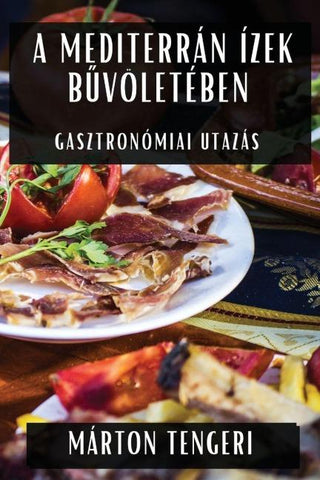 A Mediterrán Ízek B¿völetében