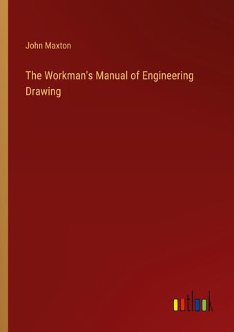 The Workman's Manual of Engineering Drawing
