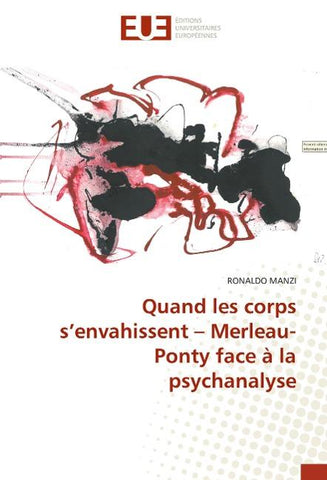 Quand les corps s'envahissent - Merleau-Ponty face à la psychanalyse