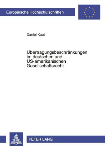 Uebertragungsbeschraenkungen im deutschen und US-amerikanischen Gesellschaftsrecht