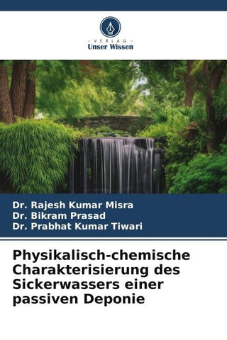Physikalisch-chemische Charakterisierung des Sickerwassers einer passiven Deponie