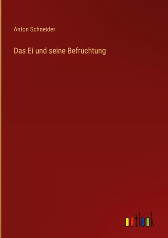 Das Ei und seine Befruchtung
