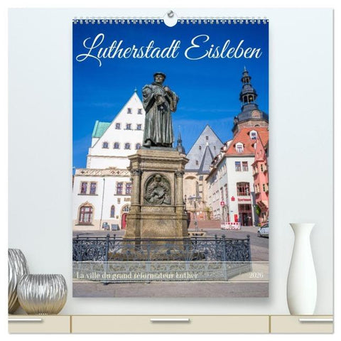 Lutherstadt Eisleben - La ville du grand réformateur Luther (Calendrier mural 2026 DIN A2 horizontal) calendrier de bureau