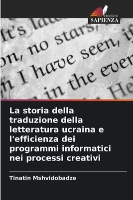 La storia della traduzione della letteratura ucraina e l'efficienza dei programmi informatici nei processi creativi