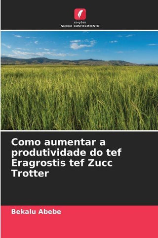 Como aumentar a produtividade do tef Eragrostis tef Zucc Trotter