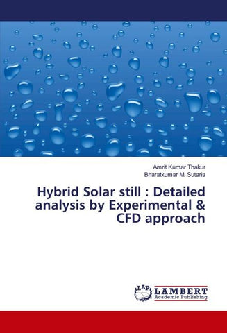 Hybrid Solar still : Detailed analysis by Experimental & CFD approach