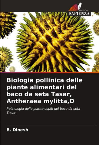 Biologia pollinica delle piante alimentari del baco da seta Tasar, Antheraea mylitta,D