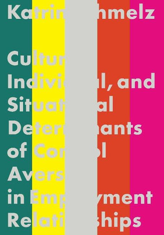 Cultural, Individual, and Situational Determinants of Control Aversion in Employment Relationships