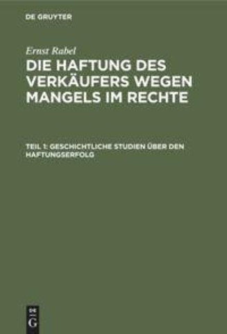 Ernst Rabel: Die Haftung des Verkäufers wegen Mangels im Rechte / Geschichtliche Studien über den Haftungserfolg