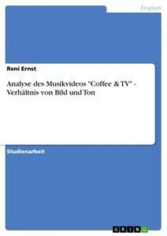 Analyse des Musikvideos "Coffee & TV" - Verhältnis von Bild und Ton