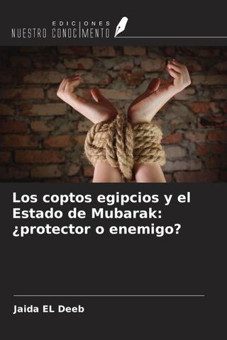 Los coptos egipcios y el Estado de Mubarak: ¿protector o enemigo?