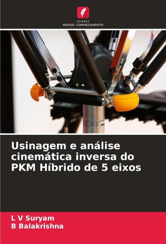 Usinagem e análise cinemática inversa do PKM Híbrido de 5 eixos