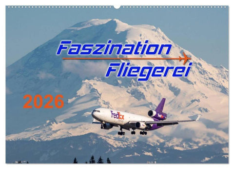 Faszination Fliegerei (Wandkalender 2026 DIN A2 quer), CALVENDO Monatskalender