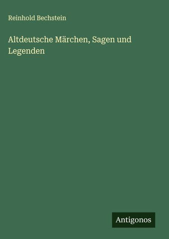 Altdeutsche Märchen, Sagen und Legenden