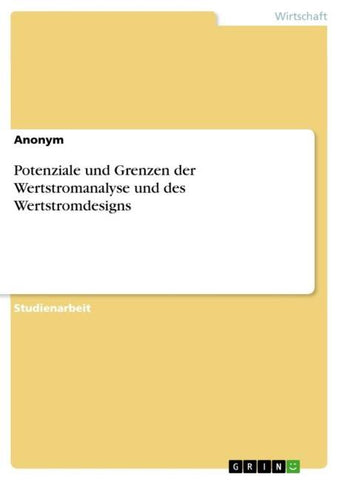 Potenziale und Grenzen der Wertstromanalyse und des Wertstromdesigns