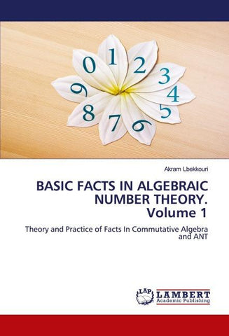 BASIC FACTS IN ALGEBRAIC NUMBER THEORY. Volume 1